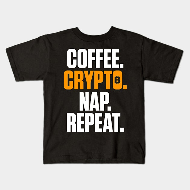 Coffee Crypto Nap Repeat Funny Cryptocurrency Kids T-Shirt by theperfectpresents